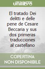 El tratado Dei delitti e delle pene de Cesare Beccaria y sus dos primeras traducciones al castellano