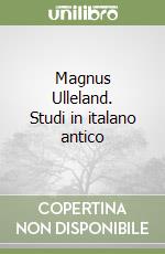 Magnus Ulleland. Studi in italano antico libro