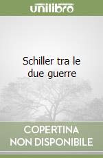 Schiller tra le due guerre libro