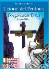 I giorni del perdono-Forgiveness days libro