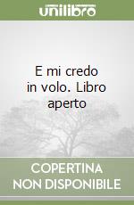 E mi credo in volo. Libro aperto libro