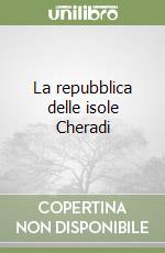 La repubblica delle isole Cheradi libro