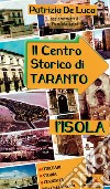Il centro storico di Taranto. L'isola libro di De Luca Patrizia