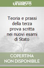 Teoria e prassi della terza prova scritta nei nuovi esami di Stato