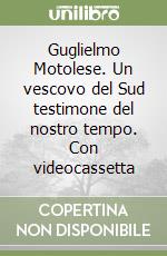 Guglielmo Motolese. Un vescovo del Sud testimone del nostro tempo. Con videocassetta