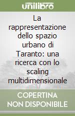 La rappresentazione dello spazio urbano di Taranto: una ricerca con lo scaling multidimensionale libro