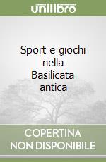 Sport e giochi nella Basilicata antica libro