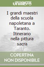 I grandi maestri della scuola napoletana a Taranto. Itinerario nella pittura sacra libro