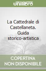 La Cattedrale di Castellaneta. Guida storico-artistica libro