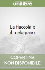 La fiaccola e il melograno libro