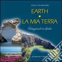 Earth. La mia terra. Passeggiando in Apulia libro