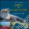 Earth. La mia terra. Passeggiando in Apulia libro