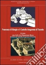 Francesco di Giorgio e il castello aragonese di Taranto libro