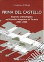 Prima del castello. Ricerche archeologiche nel castello aragonese di Taranto libro