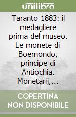 Taranto 1883: il medagliere prima del museo. Le monete di Boemondo, principe di Antiochia. Monetarij, Zanattari C libro