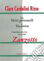 Dai versi giovanili al vocativo. Semiologia poetica nel primo Zanzotto libro