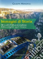 Immagini di storia. Gli scatti di 60 anni a Laterza. Politica, religione, sport, costume libro