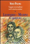 Viaggio meraviglioso nell'universo poetico di Leopardi, Merini, Carrieri libro