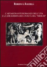 L'affascinante romanzo dell'uva e la straordinaria civiltà del «merum» libro