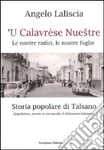 Calavrèse nuestre. Le nostre radici, le nostre foglie ('U) libro