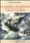 La grande avventura. Il ritorno di un reduce libro di Milo Giovanni