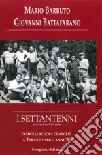 I settantenni. Generazione fortunata. Famiglia scuola oratorio a Taranto negli anni '50 libro