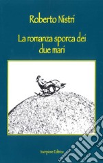 La romanza sporca dei due mari libro