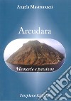 Arcudara. Memorie e passione libro di Mastronuzzi Angela