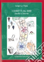 I diritti al Sud. Studio e libertà libro