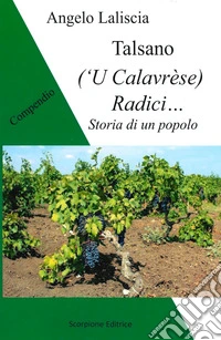 Talsano ('U Calavrèse). Radici... Storia di un popolo libro
