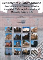 Censimento e catalogazione. Beni di interesse storico-artistico. Luoghi di culto di fede cattolica di Montalto Uffugo (Cs) libro