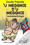 'U megghie d'u megghie. Nonsoloantologia libro