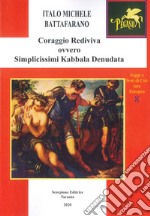 Coraggio rediviva ovvero simplicissimi kabbala denudata libro