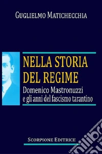 Nella storia del regime. Domenico Mastronuzzi e gli anni del fascismo tarantino libro