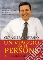 Un viaggio tra le persone. La risorsa maggiore di un politico è la sua credibilità libro