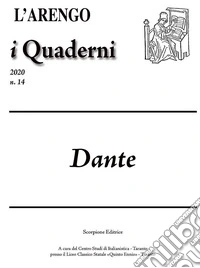 L'Arengo. I quaderni. Rivista del Centro Studi di Italianistica (2020). Vol. 14: Dante libro
