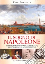 Il sogno di Napoleone. Taranto nel decennio francese (1806-1815). Le rivelazioni del catasto di Murat