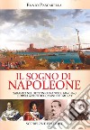 Il sogno di Napoleone. Taranto nel decennio francese (1806-1815). Le rivelazioni del catasto di Murat libro