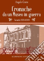 Cronache da un museo in guerra. Taranto 1939-1949 libro