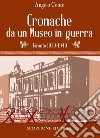 Cronache da un museo in guerra. Taranto 1939-1949 libro di Conte Angelo