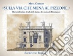 «Sulla via che mena al Pizzone»... Storia dell'antica strada si S. Lucia e del casino di Monsignore libro