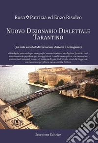 Nuovo dizionario dialettale tarantino. 26 mila vocaboli di vernacolo, dialetto e neologismi libro