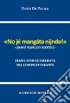 Non è mancato niente («No jé mangát? nìjnd?!»). Diario di un ex dirigente del Comune di Taranto libro