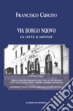 Via Borgo Nuovo. La città si espande. Castellaneta negli anni di passaggio dal XIX al XX secolo fino alla vigilia della prima guerra mondiale. Documenti scolastici e cronaca giornalistica