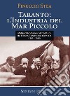 Taranto: l'industria del Mar Piccolo da Filippo Cacace alla Comios (1861-1966) libro di Stea Pinuccio