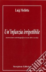 Un'infanzia irripetibile (narrazione autobiografica in un altro secolo)