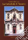 La cattedrale di Taranto. La Cattedrale di San Cataldo libro di De Luca Patrizia