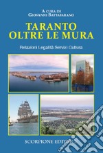 Taranto oltre e mura. Relazioni Legalità Servizi Cultura libro