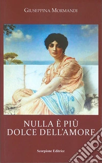 Nulla è più dolce dell'amore