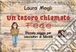 Un tesoro chiamato fede. Piccolo saggio per cacciatori di felicità libro